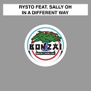 Rysto feat Sally Oh - In A Different Way Extended mix