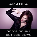 AMADEA - God s Gonna Cut You Down