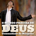 Comunidade De Nil polis - Tudo Que Eu Preciso