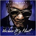 Ray Charles - Unchain my heart DJ Solovey Remix