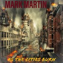 Mark Martin - Time To Party In A Burnt Down City