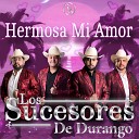 Los Sucesores de Durango - Hermosa Mi Amor