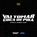 Mc Mn DJ P da DZ9 - Vai Tomar Co a de Pika