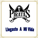 Piratas De Nuevo Leon - Llegaste a Mi Vida