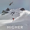 Ksenia Maguta - Higher