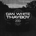 Dan White ThayBoy - 200