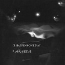 Rianu Keevs - It Happens One Day