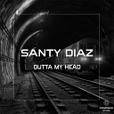 Santy Diaz - Outta My Head Radio Edit