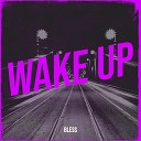 Bless - Wake Up