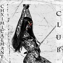 ChximicalMane - CLUB