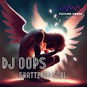 DJ OOPS - Shattered Soul