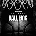 Lil Tray - Ball Hog Freestyle