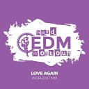 Hard EDM Workout - Love Again Workout Mix 140 bpm