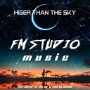 FM STUDIOMUSIC - Higher Than The Sky