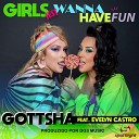 Gottsha feat Evelyn Castro - Girls Just Wanna Have Fun Dg3 Radio Edit