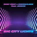 Sway Gray Vince Clark feat Jenson - Big City Lights