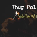 Thug Pol - Good Times