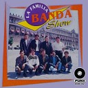 La Familia Banda Show - Nunca Voy A Olvidarte