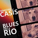 Sebasti n Cas s - Blues del Rio