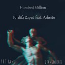 Khalifa Zayed feat Ashride - Hundred Million