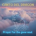 Canto del Dragon - Prayer for the Gone Soul