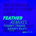 Tommy Tranq Sidney Riley - Feather Otho And Grag Remix