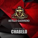 Betillo Guerrero - Corrido De Chabelo