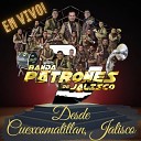 Banda Patrones de Jalisco - Pegadito a Mi Pueblo En Vivo