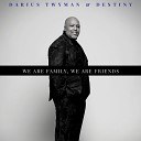 Darius Twyman - We Are Family We Are Friends