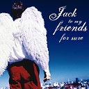 Jack To My Friends - Where I Stand