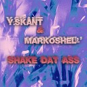 y skant MARKOSHEL - Shake Dat Ass