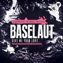 Baselaut - Give Me Your Love Radio Edit