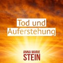 Anna Marie Stein - Tod Und Auferstehung Osterlied