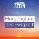 Anna Marie Stein - Morgenglanz Der Ewigkeit