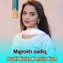 Majrokh sadiq - Pradi Watan K mufar Yam