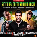 Omega Boro VillaBanks Roberto Ferrante Daddy Yankee Cuban… - Si Te Vas Que Tengo Que Hacer Italian Remix by Cuban…