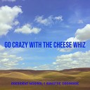 PRESIDENT NORMAL MINISTRE ORDINAIRE - Go Crazy with the Cheese Whiz