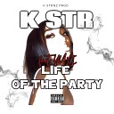 K STR feat Yuli - Life of the Party