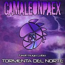 Camaleonpaex feat Hugo Lobo - Tormenta del Norte