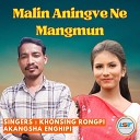 Khonsing Rongpi Akangsha Enghipi - Malin Aningve Ne Mangmun