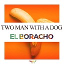 Two Men With A Dog - El Boracho