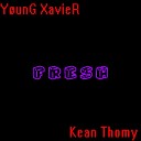 Y unG XavieR feat Kean Thomy - Fresh