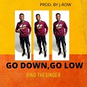 Rino TheSinger - Go Down Go Low