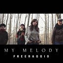 Freeraggio - My Melody