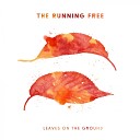 The Running Free - Leaves On The Ground