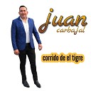 Juan Carbajal - Corrido De El Tigre