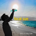 Focal Sun - This Is My Life