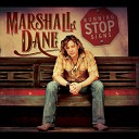 Marshall Dane - Get To Where I m Going