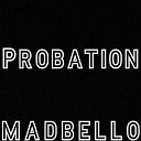 madbello - Probation