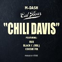 M Dash feat Rux Black C Cousin Fik - Chili Davis feat Rux Black C Cousin Fik